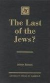 The Last of the Jews?