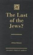 The Last of the Jews? - Berman, Myron