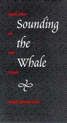 Sounding the Whale: Moby-Dick as Epic Novel - Sten, Christopher