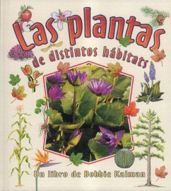 Las Plantas de Distintos Hábitats (Plants in Different Habitats) - Kalman, Bobbie; Sjonger, Rebecca