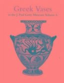 Greek Vases in the J. Paul Getty Museum: Volume 6
