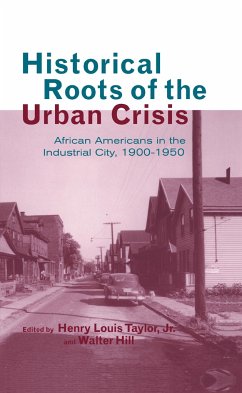 Historical Roots of the Urban Crisis - Taylor, Henry L; Hill, Walter