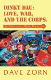 Dinky Dau: Love, War, and the Corps.: A Vietnam War Memoir