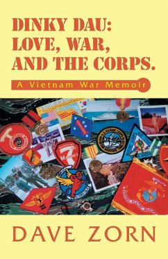 Dinky Dau: Love, War, and the Corps.: A Vietnam War Memoir - Zorn, Dave