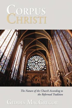 Corpus Christi: The Nature of the Church According to the Reformed Tradition - Macgregor, Geddes