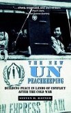 New Un Peacekeeping: Building Peace in Lands of Conflict After the Cold War