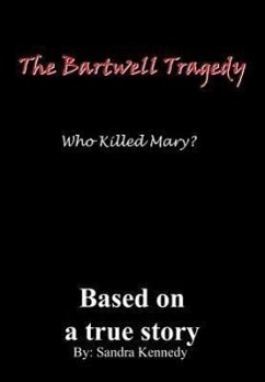 The Bartwell Tragedy-Who Killed Mary? - Kennedy, Sandra E.