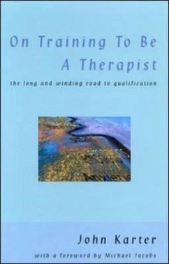 On Training to Be a Therapist: The Long and Winding Road to Qualification - Karter, John; Karter John