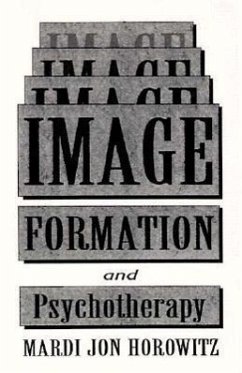 Image Formation and Psychotherapy: Revised Edition of Image and Cognition - Horowitz, Mardi Jon