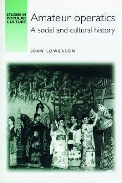 Amateur Operatics: A Social and Cultural History - Lowerson, John