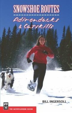 Snowshoe Routes: Adirondacks & Catskills - Ingersoll, Bill