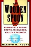 The Wooden Spoon Book of Home-Style Soups, Stews, Chowders, Chilis and Gumbos: Favorite Recipes from the Wooden Spoon Kitchen