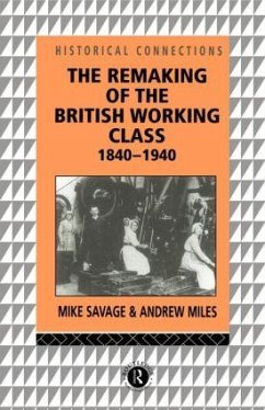 The Remaking of the British Working Class, 1840-1940 - Miles, Andrew; Savage, Mike