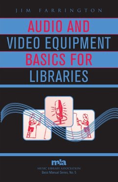 Audio and Video Equipment Basics for Libraries - Farrington, Jim
