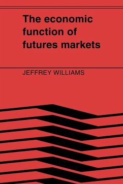 The Economic Function of Futures Markets - Williams, Jeffrey; Jeffrey C., Williams