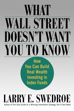 What Wall Street Doesn't Want You to Know - Swedroe, Larry E.