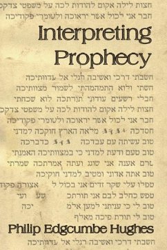 Interpreting Prophecy - Hughes, Philip E.
