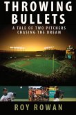 Throwing Bullets: A Tale of Two Pitchers Chasing the Dream