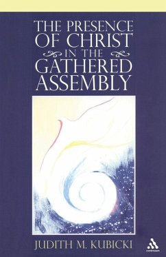 The Presence of Christ in the Gathered Assembly - Kubicki, Judith Marie The Presence of Christ in the Gathered Assembly - Kubicki, Judith Marie