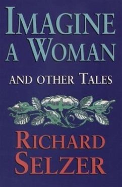 Imagine a Woman: And Other Tales - Selzer, Richard