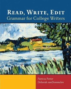 Read, Write, Edit: Grammar for College Writers - Porter, Patricia; VanDommelen, Deborah