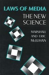 Laws of Media - McLuhan, Eric; McLuhan, Marshall