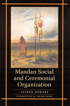 Mandan Social and Ceremonial Organization - Bowers, Alfred W