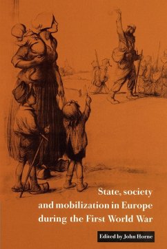 State, Society and Mobilization in Europe During the First World War - Horne, John (ed.)