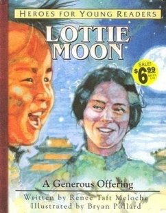 Lottie Moon a Generous Offering (Heroes for Young Readers) - Meloche, Renee; Renee, Meloche