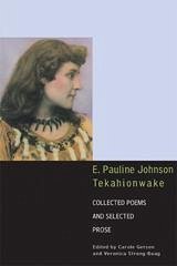 E. Pauline Johnson, Tekahionwake - Johnson, E Pauline