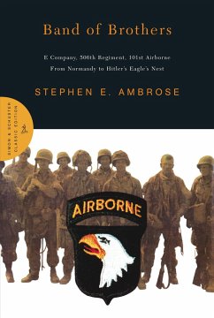 Band of Brothers: E Company, 506th Regiment, 101st Airborne from Normandy to Hitler's Eagle's Nest - Ambrose, Stephen E.