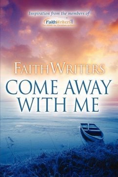 FaithWriters-Come Away With Me - Www Faithwriters Com