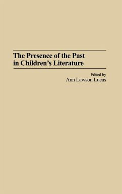 The Presence of the Past in Children's Literature - Lucas, Ann
