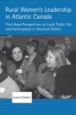 Rural Women's Leadership in Atlantic Canada: First-Hand Perspectives on Local Public Life and Participation in Electoral Politics