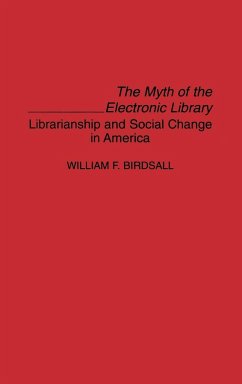 The Myth of the Electronic Library - Birdsall, William Wilfred