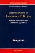 Selected Papers of Lawrence R Klein: Theoretical Reflections and Econometric Applications