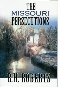 The Missouri Persecutions - Roberts, B. H.