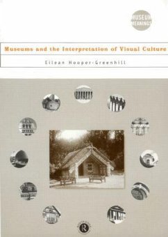 Museums and the Interpretation of Visual Culture - Hooper-Greenhill, Eilean