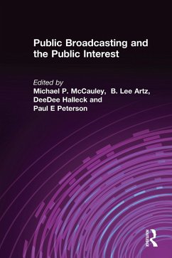 Public Broadcasting and the Public Interest - McCauley, Michael P; Artz, B Lee; Halleck, Deedee