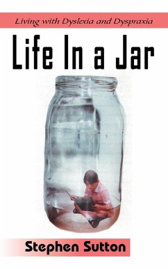 Life in a Jar: Living with Dyslexia and Dyspraxia - Sutton, Stephen