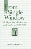 From a Single Window: Michigan State University and Its Press, 1947-1997