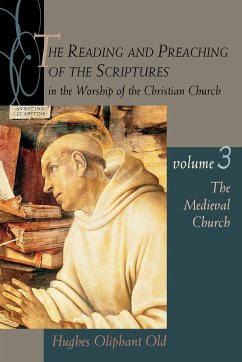 The Reading and Preaching of the Scriptures in the Worship of the Christian Church, Volume 3 - Old, Hughes Oliphant