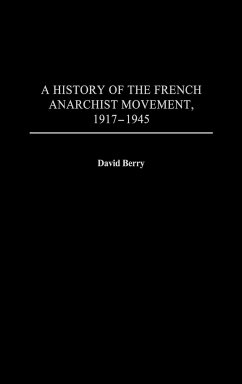 A History of the French Anarchist Movement, 1917-1945 - Berry, David