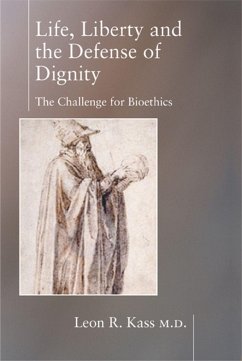 Life, Liberty, and the Defense of Dignity - Kass, Leon