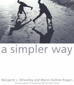 A Simpler Way - Wheatley, Margaret J.; Kellner-Rogers, Myron