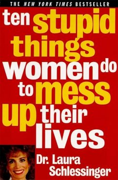 Ten Stupid Things Women Do to Mess Up Their Lives - Schlessinger