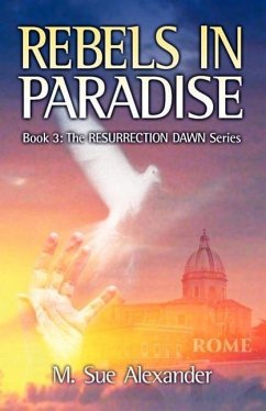 Book 3 in the Resurrection Dawn Series: Rebels in Paradise - Alexander, M. Sue