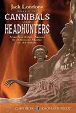 Cover Jack London's Tales of Cannibals and Headhunters