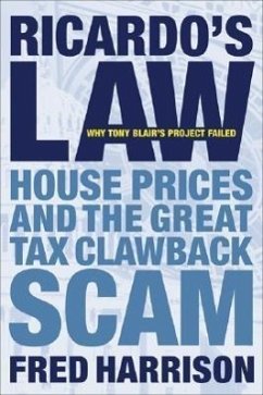 Ricardo's Law: House Prices and the Great Tax Clawback Scam - Harrison, Fred