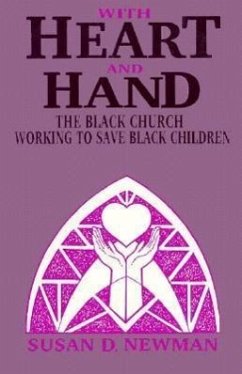 With Heart and Hand: The Black Church Working to Save Black Children - Newman, Susan